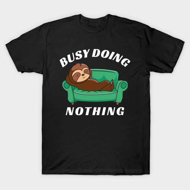 Busy Doing Nothing Sloth T-Shirt by DPattonPD